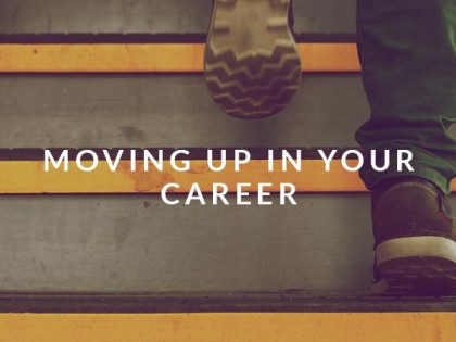 Moving Up In Your Career